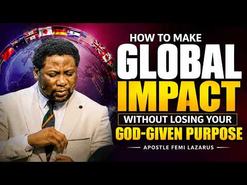 How to Make Global Impact Without Losing Your God-Given Purpose | Apostle Femi Lazarus Mantle TV