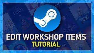 steam - how to find & edit subscribed workshop items