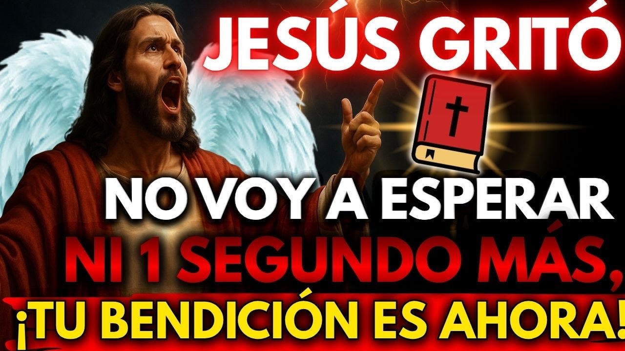 🚨 JESÚS DICE NO VOY A ESPERAR NI 1 SEGUNDO MÁS, ¡TU BENDICIÓN ES AHORA! ✨