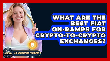 What Are The Best Fiat On-ramps For Crypto-to-Crypto Exchanges? - All About Crypto Exchanges