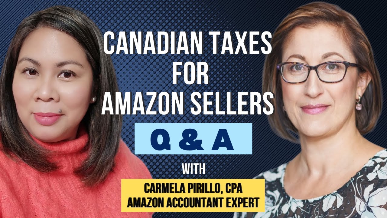 Canadian Taxes for Amazon Sellers With Carmela Pirillo, CPA Amazon
