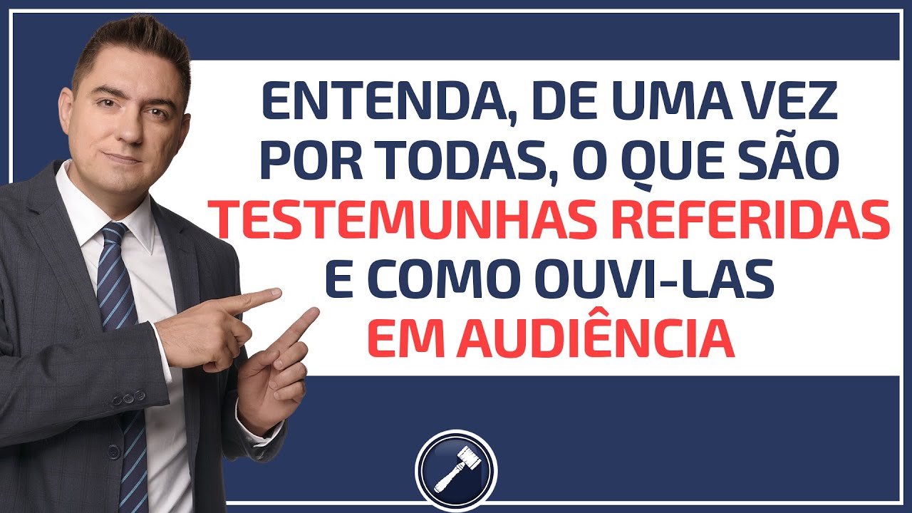 Entenda de uma vez por todas o que são TESTEMUNHAS REFERIDAS e como ...
