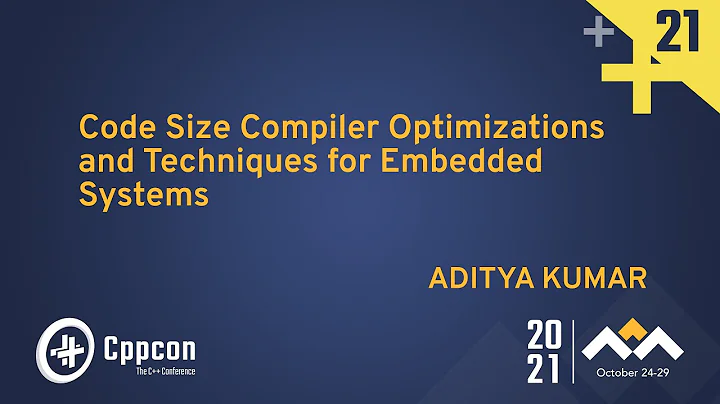 Code Size Compiler Optimizations and Techniques for Embedded Systems - Aditya Kumar - CppCon 2021
