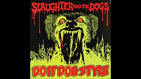 Slaughter and the Dogs - Do It Dog Style (Full Alb...