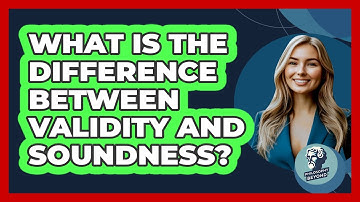 What Is The Difference Between Validity And Soundness?