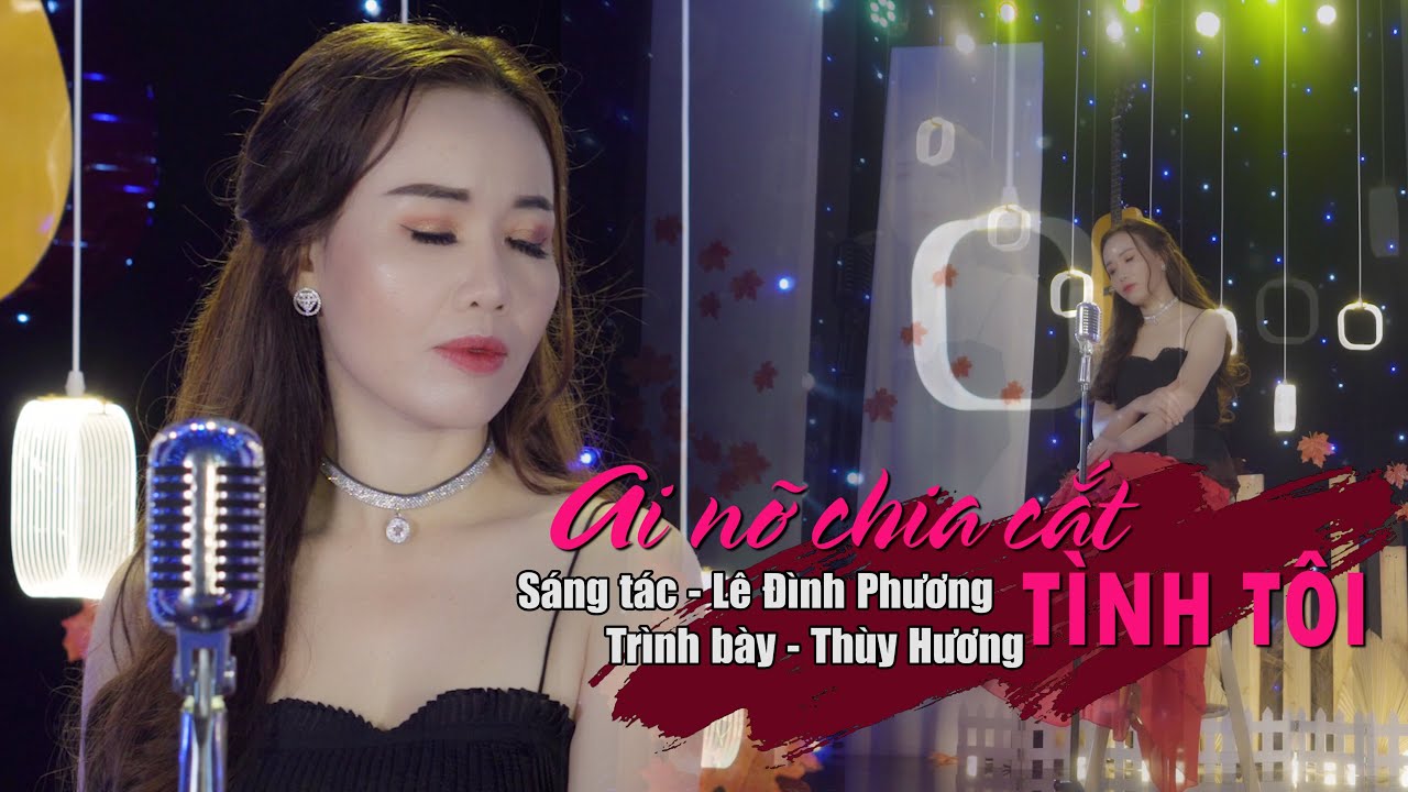 AI NỞ CHIA CÁCH TÌNH TÔI.ST - LÊ ĐÌNH PHƯƠNG | THUỲ... - youtube