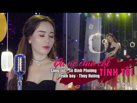 Video AI NỞ CHIA CÁCH TÌNH TÔI.ST - LÊ ĐÌNH PHƯƠNG | THUỲ... - youtube