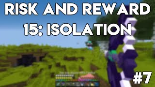 Risk and Reward Season 15: Risk of Isolation - Isolation, No More. [7]