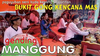 GENDING MANGGUNG EBEG BUKIT GONG KENCANA MAS