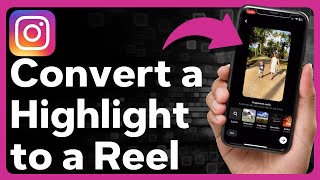 How To Convert A Highlight To A Reel On Instagram