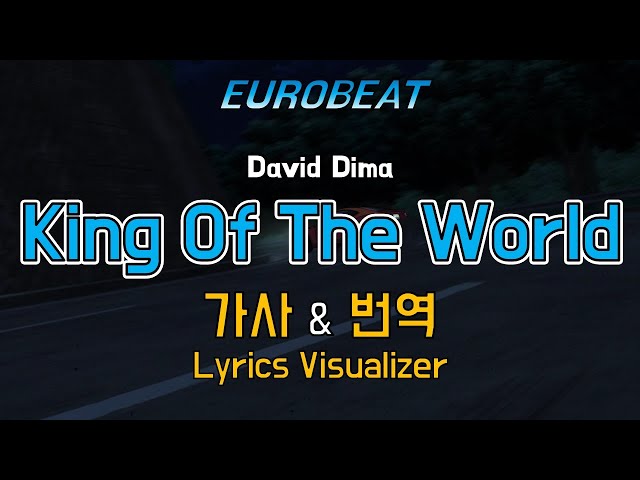 David Dima / King Of The World 가사&번역【Lyrics/Eurobeat/유로비트】 class=