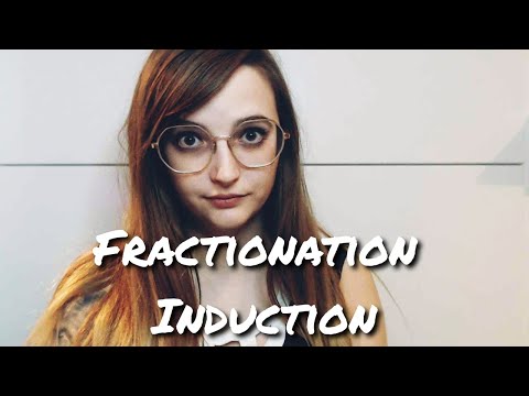 FRACTIONATION INDUCTION -