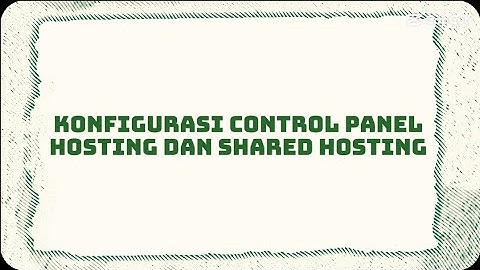 KONFIGURASI CONTROL PANEL HOSTING DAN SHARED HOSTING  MENGGUNAKAN MESIN VIRTUALBOX 