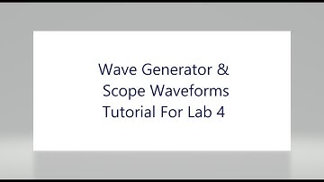 WaveGen & Scope Waveforms Tutorial for Lab 4