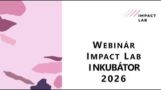 Impact Lab | Inkubátor 2026 | Informačný webinár (záznam)