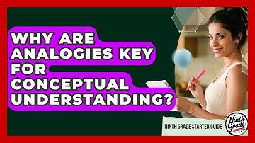 Why Are Analogies Key For Conceptual Understanding? - Ninth Grade Starter Guide