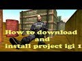 How to download and install project igi 1 How to download and install project igi 1