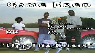 GAME BRED - “OFF THA CHAIN” (FULL ALBUM) (2002)