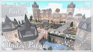 Bloxburg Build || Winter Palace [speed build part 2 - interior] 1,4M