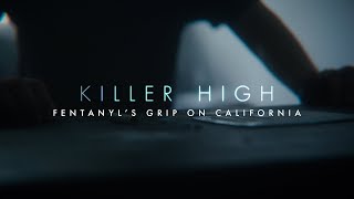 Killer High: Fentanyl's grip on California | TRAILER