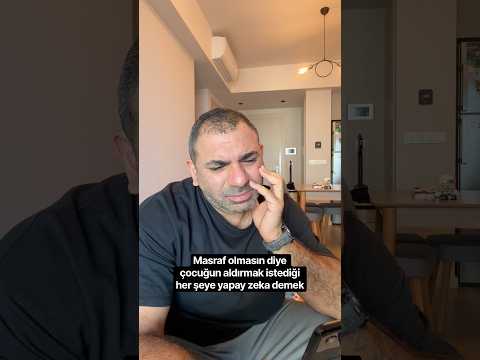 Masraf olmasın diye çocuğun aldırmak istediği her şeye yapay zeka demek