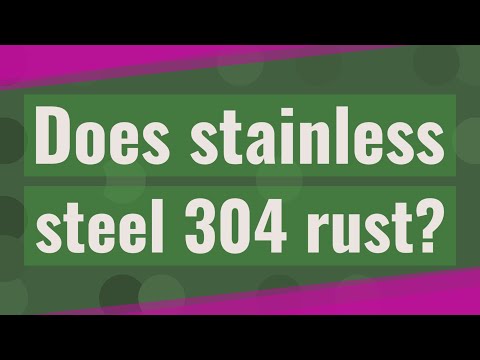 वीडियो: क्या 304 स्टील में जंग लग जाता है?