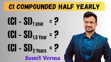 🔥 CI SI में difference when Interest compounded Half Yearly | Compound Interest Tricks | Sumit Sir
