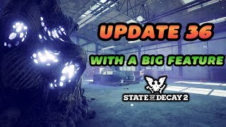 Update 36 is Out with Incredible Changes | State of Decay 2