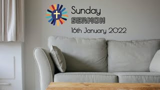 Sermon 16th January 2022