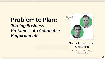 Problem to plan: Turning Business Problems into Actionable Requirements | Zoholics USA 2025