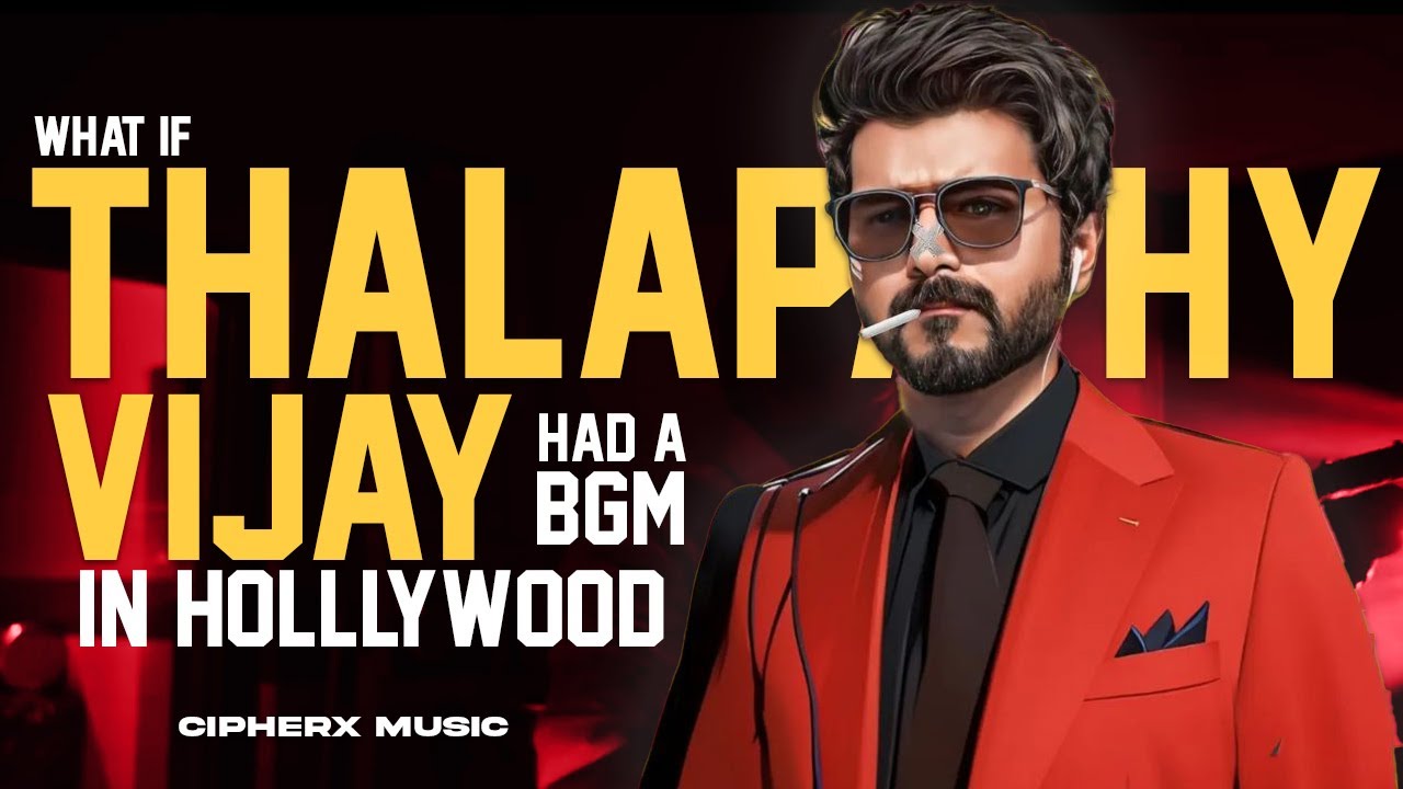 What If Thalapathy Vijay Had BGM In Hollywood  CipherX TV