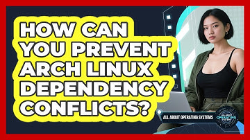 How Can You Prevent Arch Linux Dependency Conflicts? - All About Operating Systems