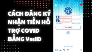 Hướng dẫn đăng ký hưởng trợ cấp covid trên vssid