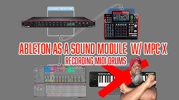 Using Ableton As A Sound Module with MPC X - Recording Midi Drums