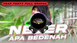 DJ NESER APA BEDENAH TRAP PARTY NRATAK Adi feat Holilah || DJ LAGU MADURA