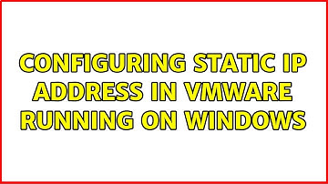 Configuring static IP address in VMware running on Windows