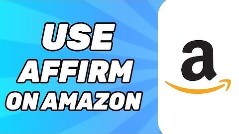 How to Use Affirm on Amazon (2025)