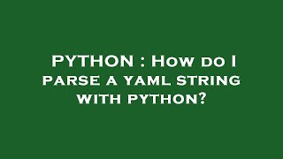 PYTHON : How do I parse a yaml string with python?