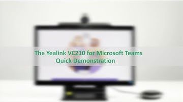 The Yealink VC210 for Microsoft Teams Quick Demonstration