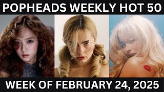 Popheads Weekly Hot 50 Chart: Week of February 24, 2025