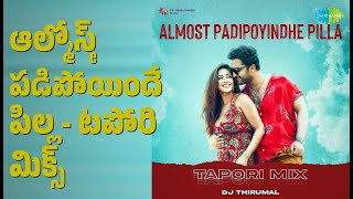 ఆల్మోస్ట్ పడిపోయిందే పిల్ల - టపోరి మిక్స్ | Almost Padipoyindhe Pilla - Tapori Mix | Adithya RK