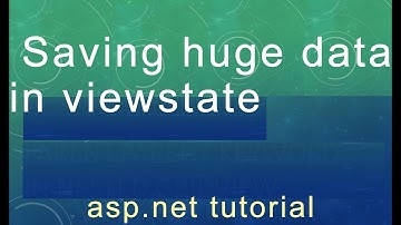 Viewstate Saving huge data in viewstate- ASP.Net tutorial