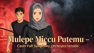 Mulepe Miccu Putemu – Cover Full Symphony Orchestra Version