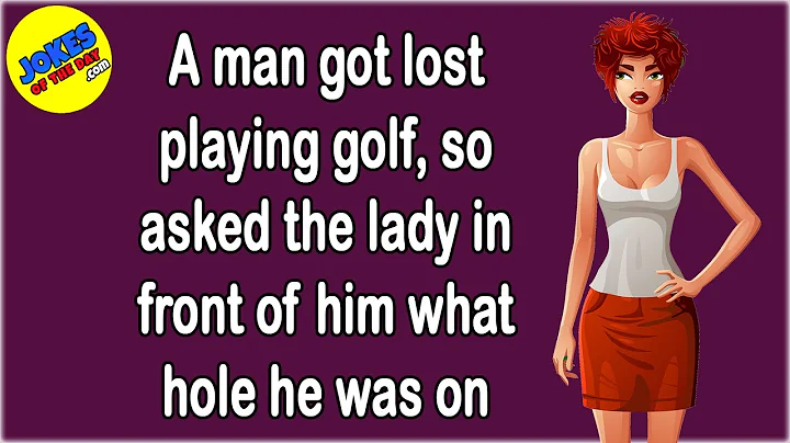 Funny Adult Joke: A man got lost playing golf, so asked the lady in front of him what hole he was on - DayDayNews