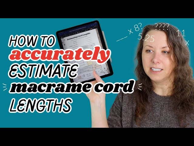 How to ACCURATELY Estimate Cord Lengths for Macrame Projects! 