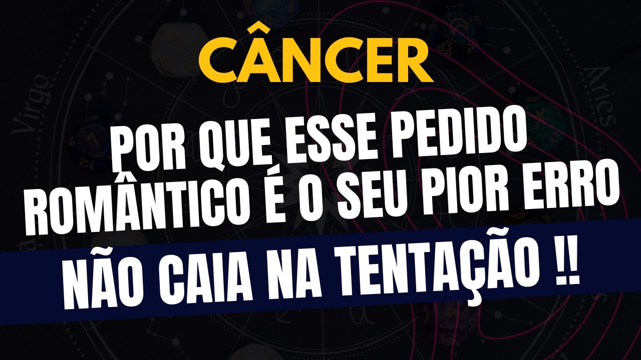 CÂNCER♋ NÃO CAIA NA TENTAÇÃO! Por Que Esse Pedido Romântico É O Seu Pior Erro!