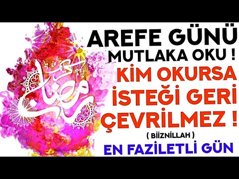 AREFE GÜNÜ DUASI MUTLAKA OKU! - Kim Bu Duaya Devam Ederse İSTEKLERİNE KAVUŞUR! - (Arefe Günü Duası)