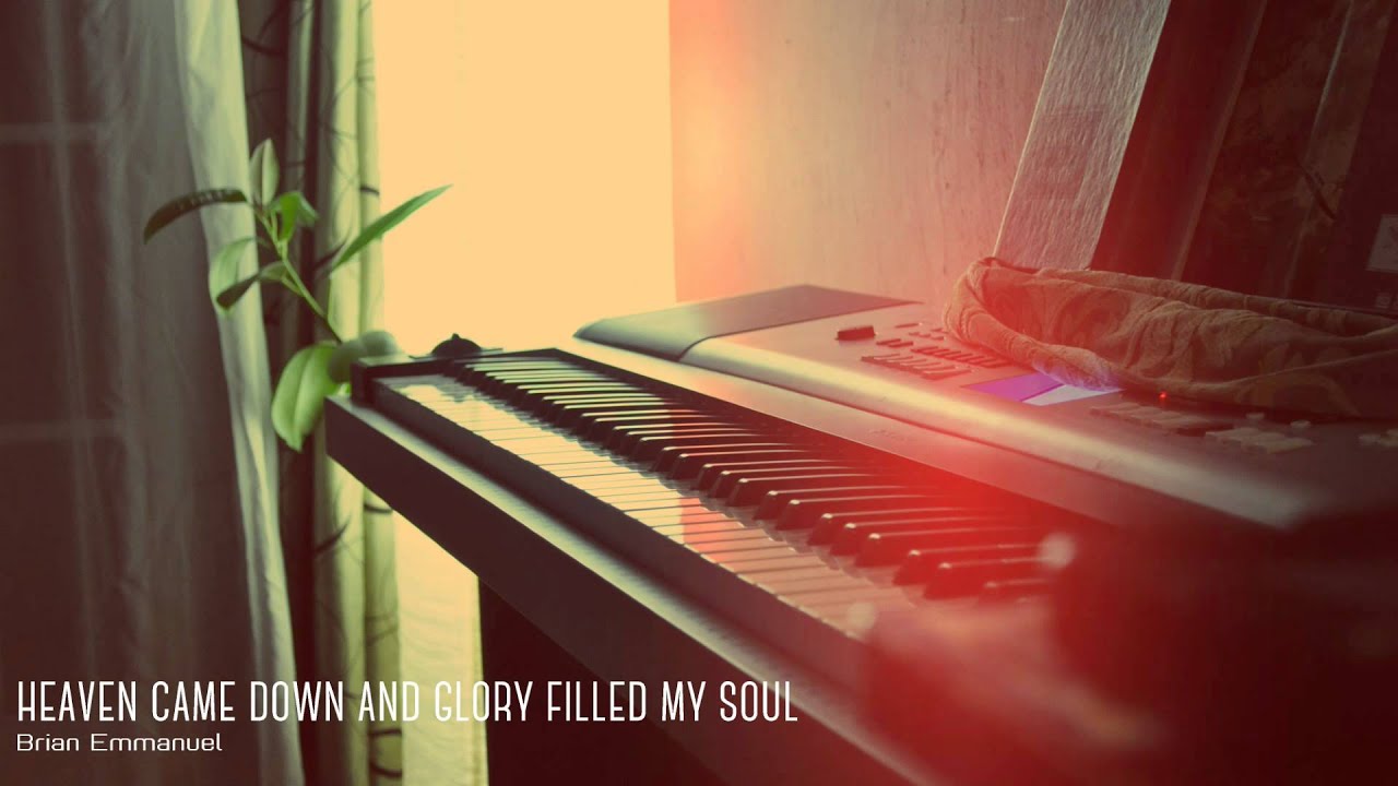 Heaven Came Down And Glory Filled My Soul Chords