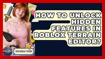 How To Unlock Hidden Features In Roblox Terrain Editor? - Open World Tycoons