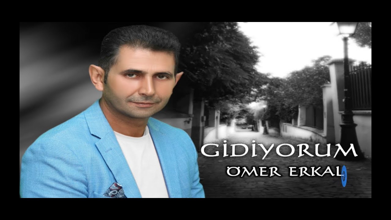 Ömer ERKAL   GİDİYORUM